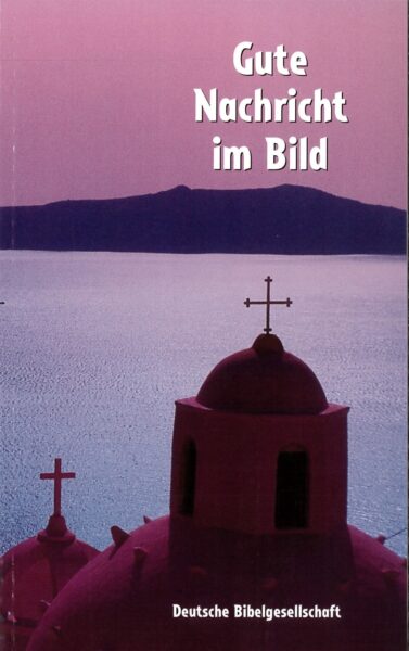 Gute Nachricht im BildNeues Testament mit Bildern und Erklärungen 