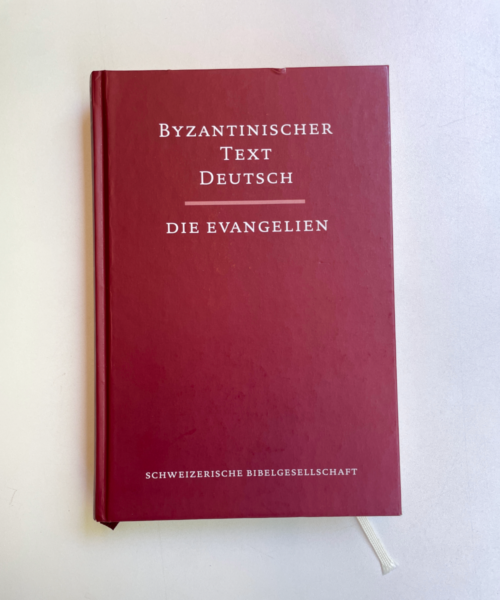 Byzantinischer Text Deutsch – Die Evangelien © 2018 Schweizerische Bibelgesellschaft